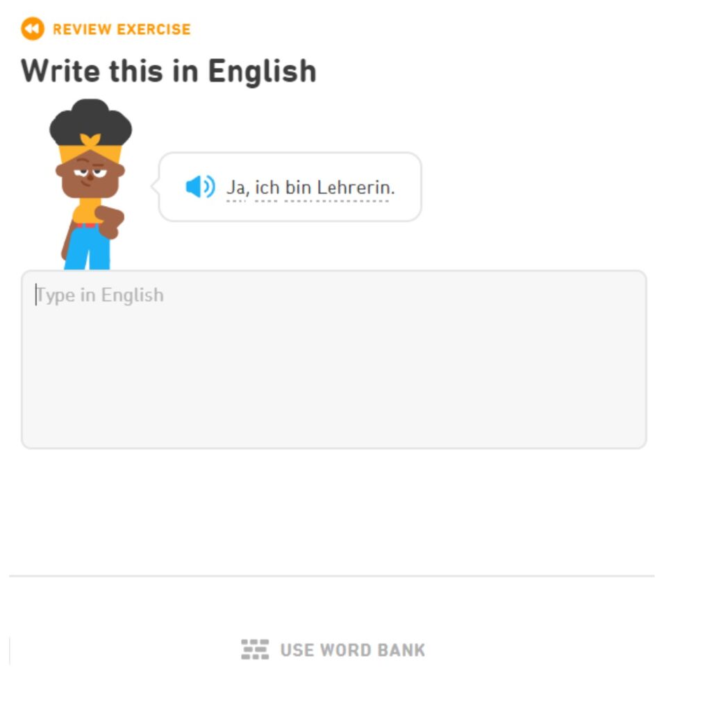 A Duolingo exercise, asking the user to input text by typing. At the bottom is a button with the words 'Use Word Bank'